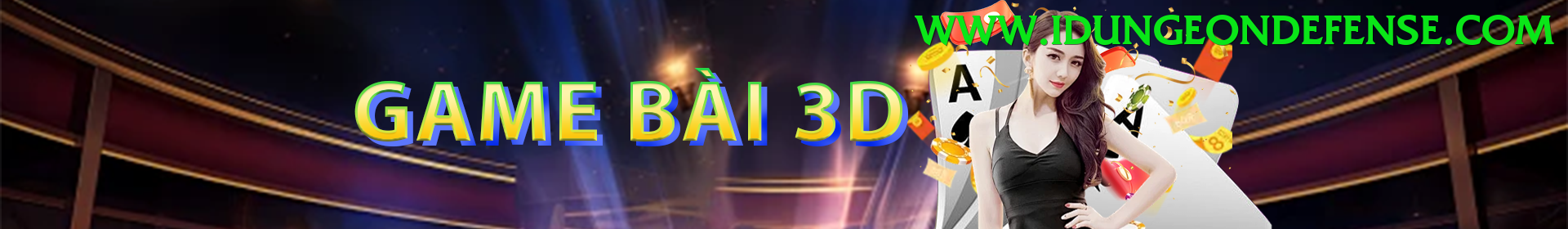 Game Bài 3D - Ưu đãi đặc biệt